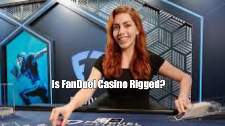 Is FanDuel Casino Rigged?